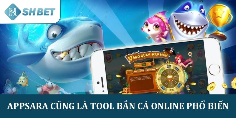 Appsara cũng là tool bắn cá online phổ biến