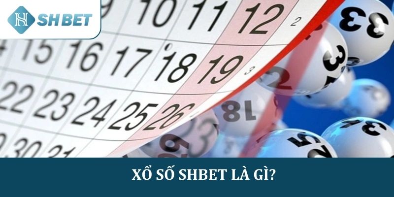 Sảnh Xổ số SHBET là gì?