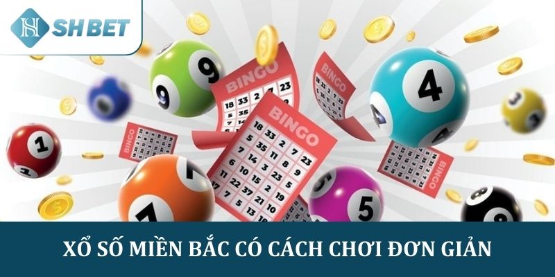 Xổ số miền Bắc tại SHBET có cách chơi rất đơn giản